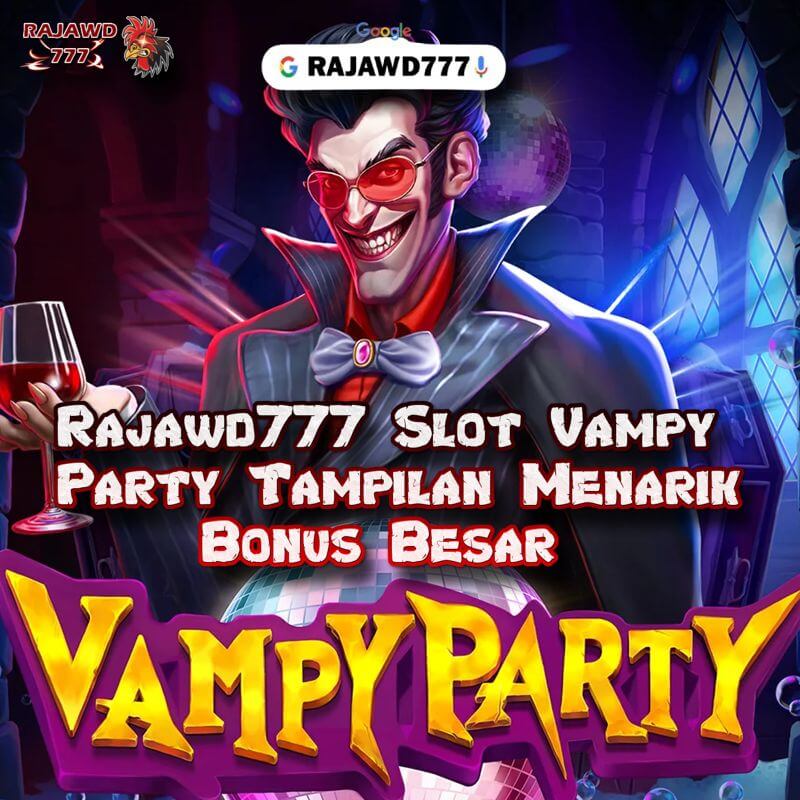 Rajawd777 Slot Vampy Party Tampilan Menarik Bonus Besar